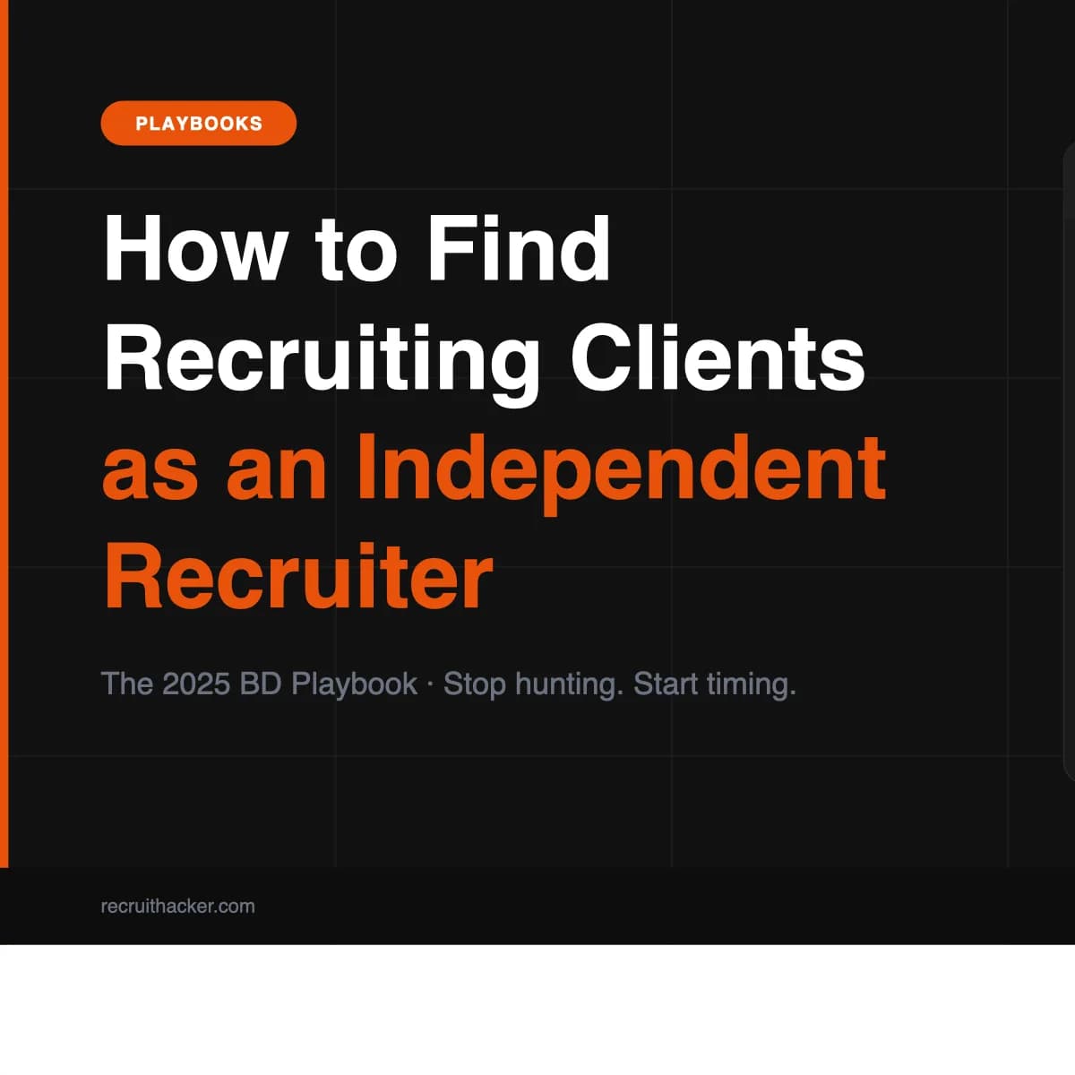 How to Find Recruiting Clients as an Independent Recruiter — The 2025 BD Playbook showing a sample RecruitHacker daily digest with scored job orders, dark opportunity signals, and pipeline stats